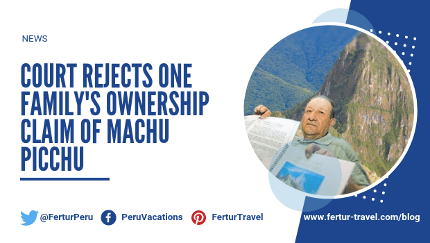 Court Rejects One Family’s Ownership Claim of Machu Picchu