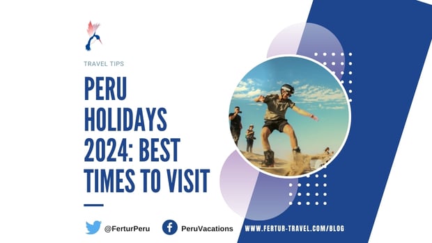 Peru Holidays – The Best Time to Visit 2024