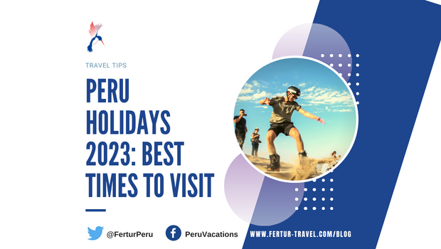 Peru Holidays – The Best Time to Visit 2023