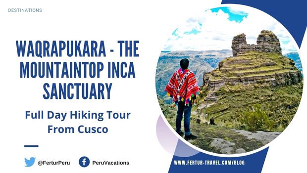 Waqrapukara - Full-Day Hike From Cusco with Fertur Peru Travel