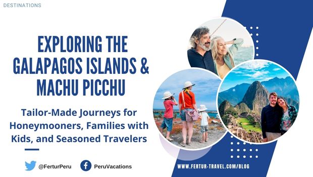 The Ultimate Galapagos Islands and Machu Picchu Tour: Unforgettable Adventures