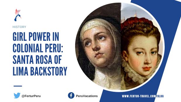 Girl Power in Colonial Peru: Santa Rosa of Lima Backstory