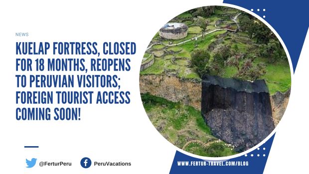 Kuelap Fortress open again, but not for foreign tourists just yet