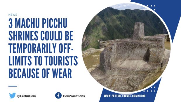 3 Machu Picchu Shrines Showing Wear And Could Be Closed