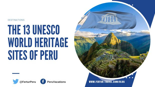 The Treasure Trove of UNESCO World Heritage Sites in Peru