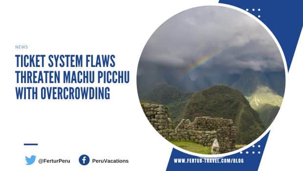 Glitchy Ticket Sales System Sparks Machu Picchu Overcrowding