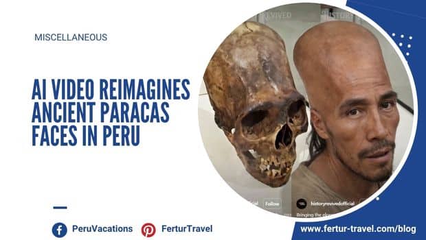AI Video Reimagines Ancient Paracas Faces in Peru | Peru Travel Blog Blog banner showing an AI facial reconstruction of an ancient Paracas individual alongside a real elongated skull, featured on the Fertur Travel website.