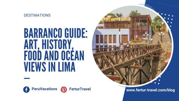 Barranco Guide: Art, History, Food and Ocean Views in Lima — Fertur Travel Blog Alt Text: Fertur Travel blog banner for the Barranco district guide, featuring the iconic Puente de los Suspiros wooden footbridge with the colorful colonial buildings of Barranco rising above the ravine, Lima, Peru