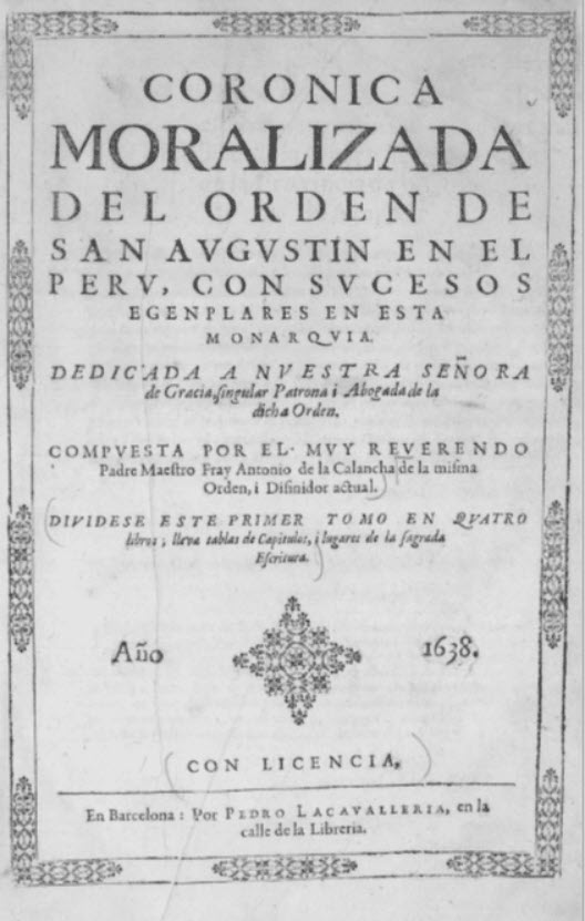 Moralized Chronicle of the Order of Saint Augustine in Peru | Fray Antonio de la Calancha | Peru Travel Blog Title page of the 1638 first volume of Fray Antonio de la Calancha's Moralized Chronicle of the Order of Saint Augustine in Peru, showing the original Spanish typography, dedication, and publication details from Barcelona.