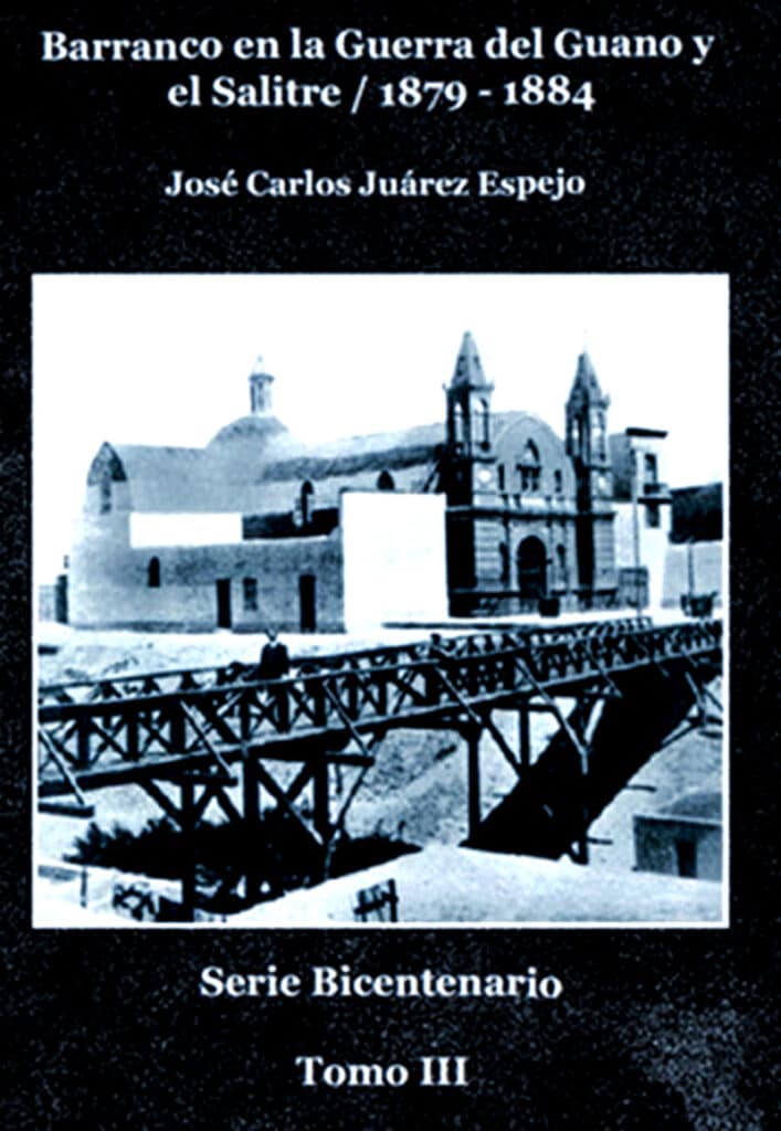 Book Cover of Barranco en la Guerra del Guano y el Salitre, 1879 – 1884 | Peru Travel Blog Book cover of "Barranco en la Guerra del Guano y el Salitre 1879–1884" by José Carlos Juárez Espejo, featuring a historic black-and-white photograph of the original Puente de los Suspiros iron trestle bridge with La Ermita church visible behind it, published as part of the Serie Bicentenario, Tomo III