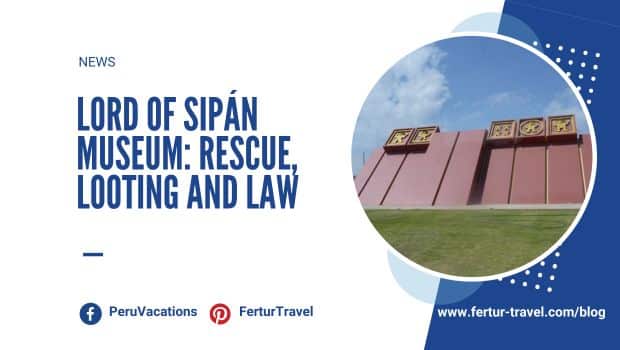 Royal Tombs of Sipan Museum granted definitive title | Peru Travel Blog Blog post banner for "Lord of Sipán Museum: Rescue, Looting and Law," featuring a circular inset photograph of the terracotta-red facade of the Museo Tumbas Reales de Sipán with golden roofline reliefs, published in the News section of the Fertur Travel blog.