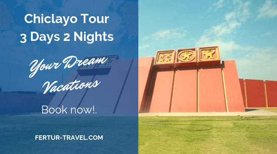 Chiclayo Tour 3 Days 2 Nights
