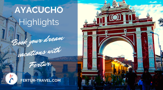 Ayacucho Highlights by Fertur Peru Travel