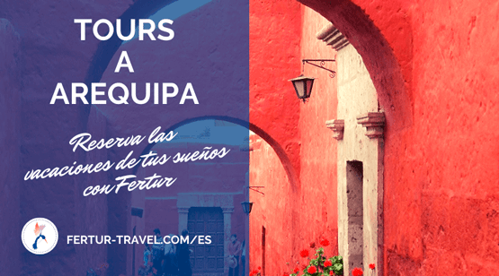 Disfruta los tours a Arequipa con Fertur Perú Travel